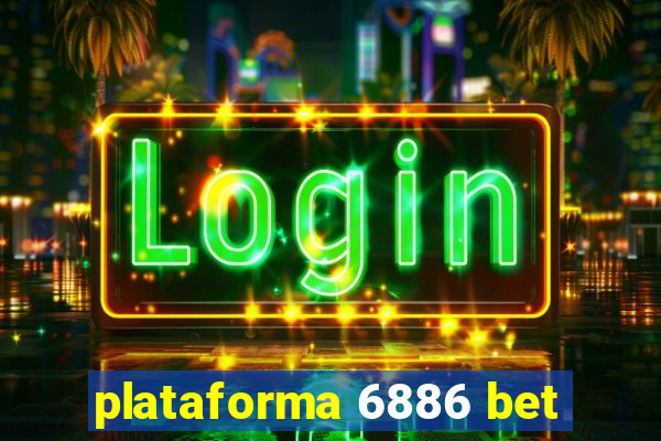 plataforma 6886 bet